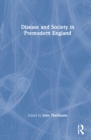 Disease and Society in Premodern England - Book