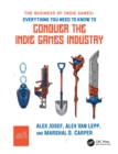 The Business of Indie Games : Everything You Need to Know to Conquer the Indie Games Industry - Book