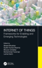 Internet of Things : Frameworks for Enabling and Emerging Technologies - Book