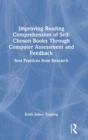 Improving Reading Comprehension of Self-Chosen Books Through Computer Assessment and Feedback : Best Practices from Research - Book