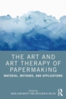 The Art and Art Therapy of Papermaking : Material, Methods, and Applications - Book