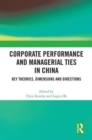Corporate Performance and Managerial Ties in China : Key Theories, Dimensions and Directions - Book