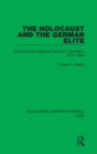 The Holocaust and the German Elite : Genocide and National Suicide in Germany, 1871-1945 - Book