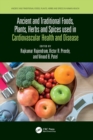 Ancient and Traditional Foods, Plants, Herbs and Spices used in Cardiovascular Health and Disease - Book
