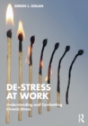 De-Stress at Work : Understanding and Combatting Chronic Stress - Book
