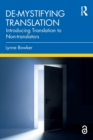 De-mystifying Translation : Introducing Translation to Non-Translators - Book