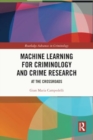 Machine Learning for Criminology and Crime Research : At the Crossroads - Book