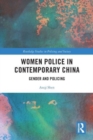 Women Police in Contemporary China : Gender and Policing - Book