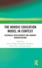 The Nordic Education Model in Context : Historical Developments and Current Renegotiations - Book