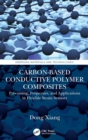 Carbon-Based Conductive Polymer Composites : Processing, Properties, and Applications in Flexible Strain Sensors - Book