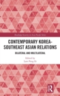Contemporary Korea-Southeast Asian Relations : Bilateral and Multilateral - Book