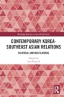 Contemporary Korea-Southeast Asian Relations : Bilateral and Multilateral - Book