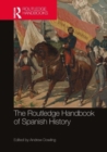 The Routledge Handbook of Spanish History - Book