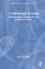 A Translational Sociology : Interdisciplinary Perspectives on Politics and Society - Book