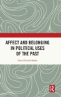 Affect and Belonging in Political Uses of the Past - Book