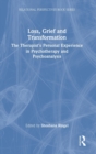 Loss, Grief and Transformation : The therapist's personal experience in psychotherapy and psychoanalysis - Book