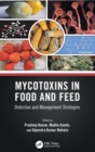 Mycotoxins in Food and Feed : Detection and Management Strategies - Book