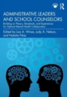 Administrative Leaders and School Counselors : Building on Theories, Standards, and Experiences for Optimal Mental Health Collaboration - Book