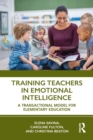 Training Teachers in Emotional Intelligence : A Transactional Model For Elementary Education - Book