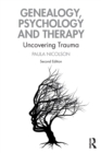 Genealogy, Psychology and Therapy : Uncovering Trauma - Book