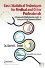 Basic Statistical Techniques for Medical and Other Professionals : A Course in Statistics to Assist in Interpreting Numerical Data - Book