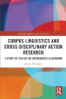 Corpus Linguistics and Cross-Disciplinary Action Research : A Study of Talk in the Mathematics Classroom - Book