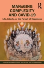 Managing Complexity and COVID-19 : Life, Liberty, or the Pursuit of Happiness - Book