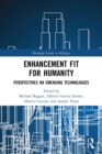 Enhancement Fit for Humanity : Perspectives on Emerging Technologies - Book