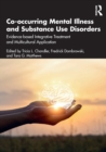 Co-occurring Mental Illness and Substance Use Disorders : Evidence-based Integrative Treatment and Multicultural Application - Book