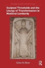 Sculpted Thresholds and the Liturgy of Transformation in Medieval Lombardy - Book