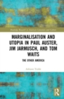 Marginalisation and Utopia in Paul Auster, Jim Jarmusch and Tom Waits : The Other America - Book