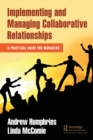 Implementing and Managing Collaborative Relationships : A Practical Guide for Managers - Book