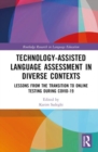 Technology-Assisted Language Assessment in Diverse Contexts : Lessons from the Transition to Online Testing during COVID-19 - Book