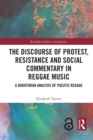 The Discourse of Protest, Resistance and Social Commentary in Reggae Music : A Bakhtinian Analysis of Pacific Reggae - Book