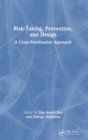 Risk-Taking, Prevention and Design : A Cross-Fertilization Approach - Book
