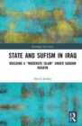 State and Sufism in Iraq : Building a “Moderate Islam” Under Saddam Husayn - Book