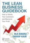 The Lean Business Guidebook : How to Satisfy Your Customers and Maximize Your Profit - Book
