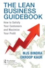 The Lean Business Guidebook : How to Satisfy Your Customers and Maximize Your Profit - Book