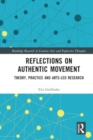 Reflections on Authentic Movement : Theory, Practice and Arts-Led Research - Book