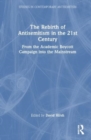 The Rebirth of Antisemitism in the 21st Century : From the Academic Boycott Campaign into the Mainstream - Book