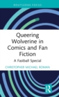 Queering Wolverine in Comics and Fanfiction : A Fastball Special - Book