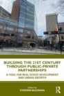 Building the 21st Century City through Public-Private Partnerships : A Tool for Real Estate Development and Urban Growth - Book