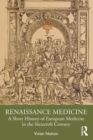 Renaissance Medicine : A Short History of European Medicine in the Sixteenth Century - Book
