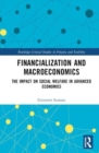 Financialization and Macroeconomics : The Impact on Social Welfare in Advanced Economies - Book