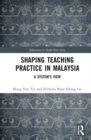 Shaping Teaching Practice in Malaysia : A System's View - Book