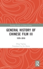 General History of Chinese Film III : 1976–2016 - Book