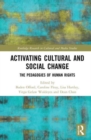 Activating Cultural and Social Change : The Pedagogies of Human Rights - Book