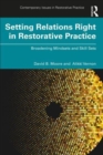Setting Relations Right in Restorative Practice : Broadening Mindsets and Skill Sets - Book