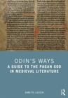Odin’s Ways : A Guide to the Pagan God in Medieval Literature - Book