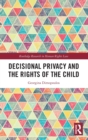 Decisional Privacy and the Rights of the Child - Book